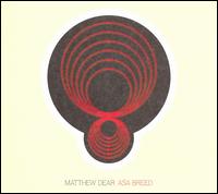 Matthew Dear - Asa Breed