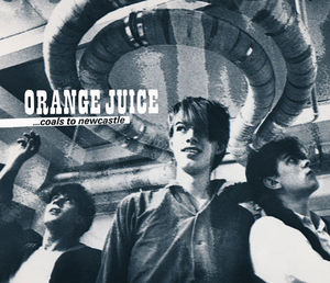 Orange Juice - Coals To Newcastle (Domino, 1979-84)[7CD]