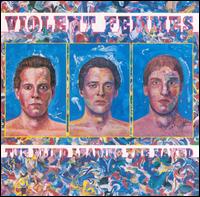 Violent Femmes - The Blind Leading The Naked 