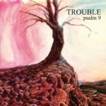 Trouble - Psalm 9 (Metal Blade, 1984)