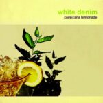 White Denim - Corsicana Lemonade (Downtown)
