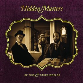 Hidden Masters - Of This & Other Worlds (Rise Above/Metal Blade, 2013)
