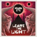 Demon Eye - Leave The Light (Soulseller/Megaforce, 2014)