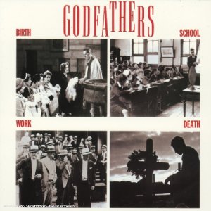 The Godfathers - Birth, School, Work, Death (Epic, 1988)