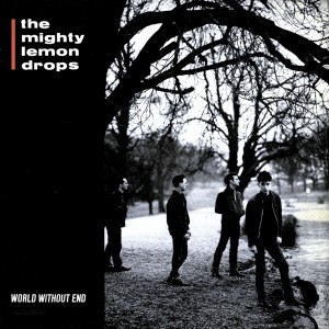 The Mighty Lemon Drops – World Without End (Sire, 1988)