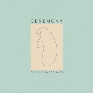 Ceremony - The L-Shaped Man (Matador, 2015)