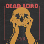 Dead Lord - Heads Held High (Century Media, 2015)