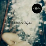 PINS - Wild Nights (Bella Union, 2015)